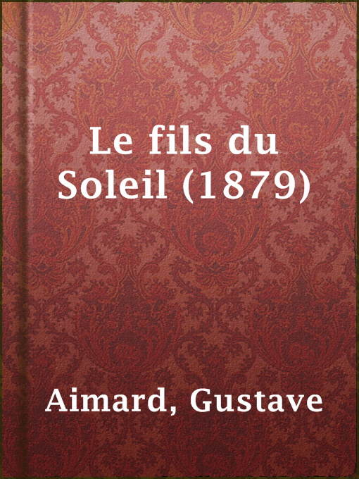 Title details for Le fils du Soleil (1879) by Gustave Aimard - Available